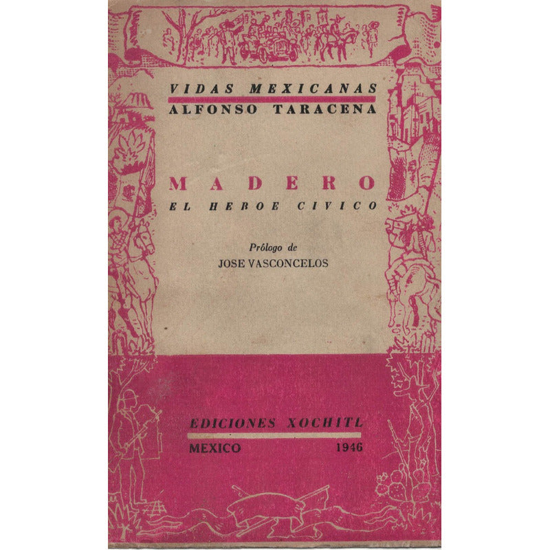 Madero -heroe_civico-. A Taracena,_xochitl_ed., 1946