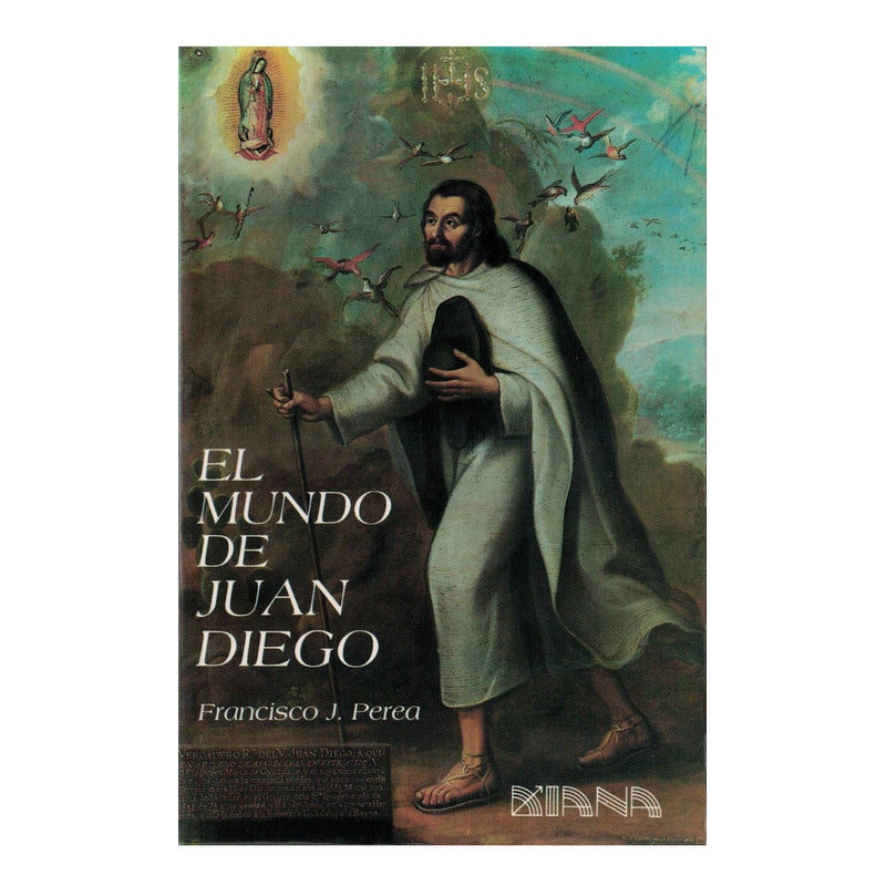 Mundo_de Juan Diego. Francisco J Perea, Mexico 1988