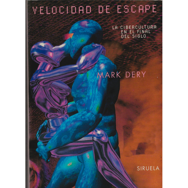 Velocidad De Escape -cibercultura-. Mark Dery, España 1998