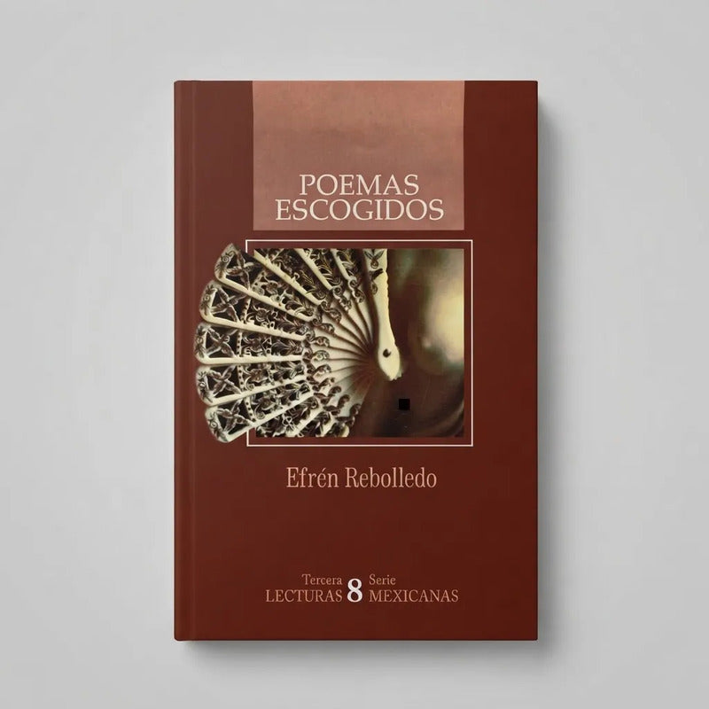 Poemas Escogidos Efren Rebolledo Xavier Villaurrutia