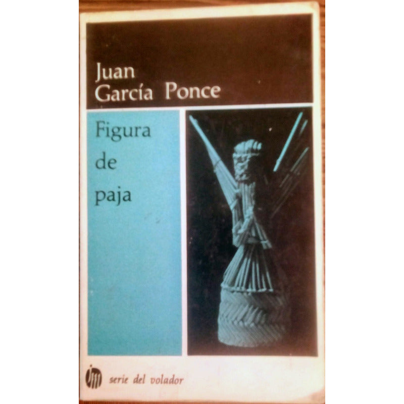 Figura En La Paja. Garcia Ponce, Mortiz Ed., 1985 (1a Reim)