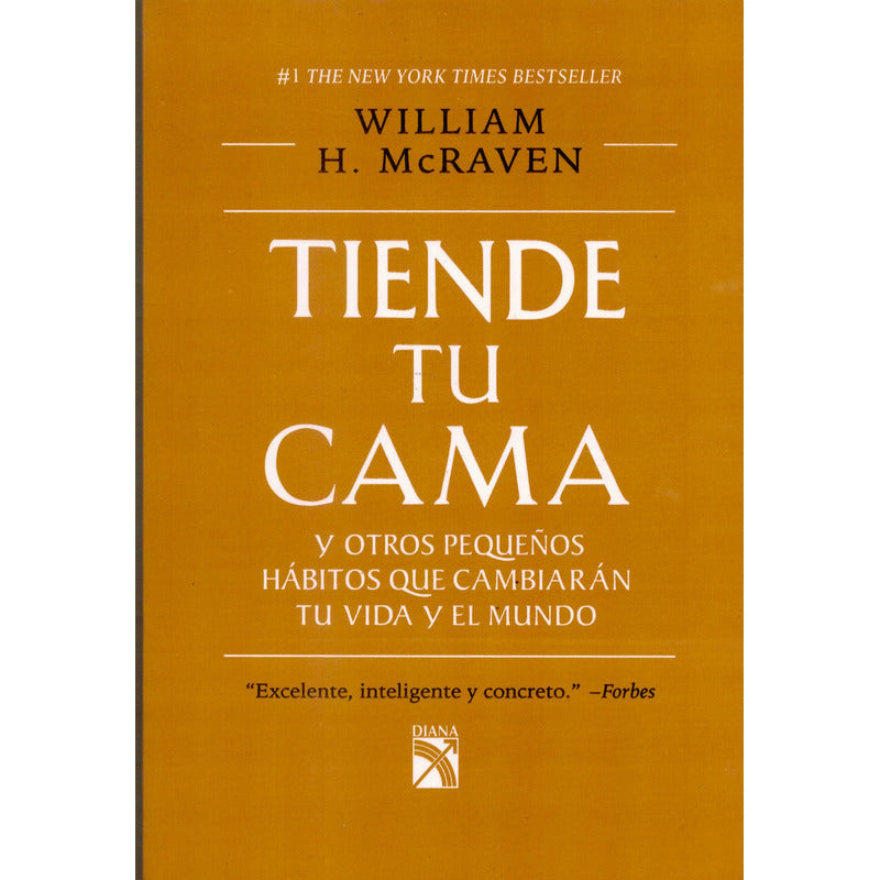 Tiende Tu Cama, Pequeños Hábitos. William H. Mcraven, 2018