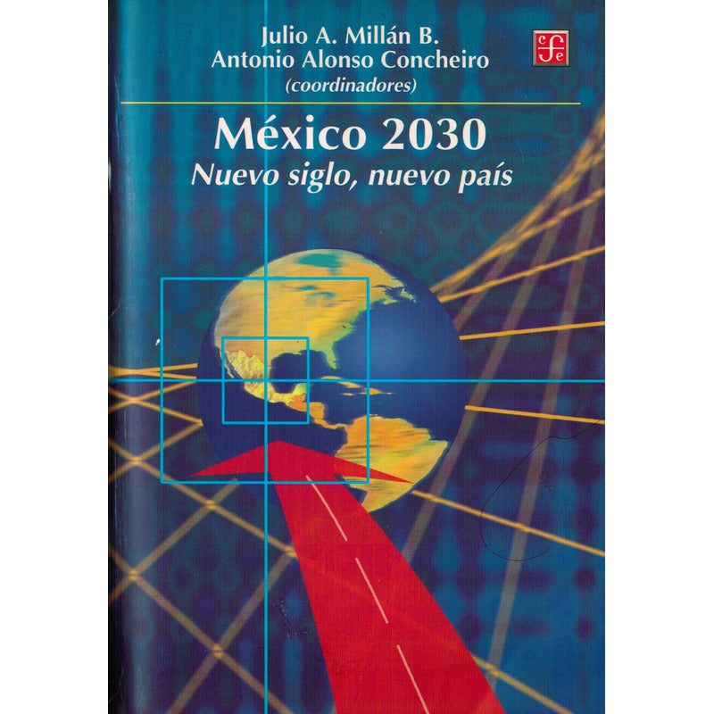 Mexico 2030 Nuevo Siglo, Pais. Julio A Millan, Mexico 2001