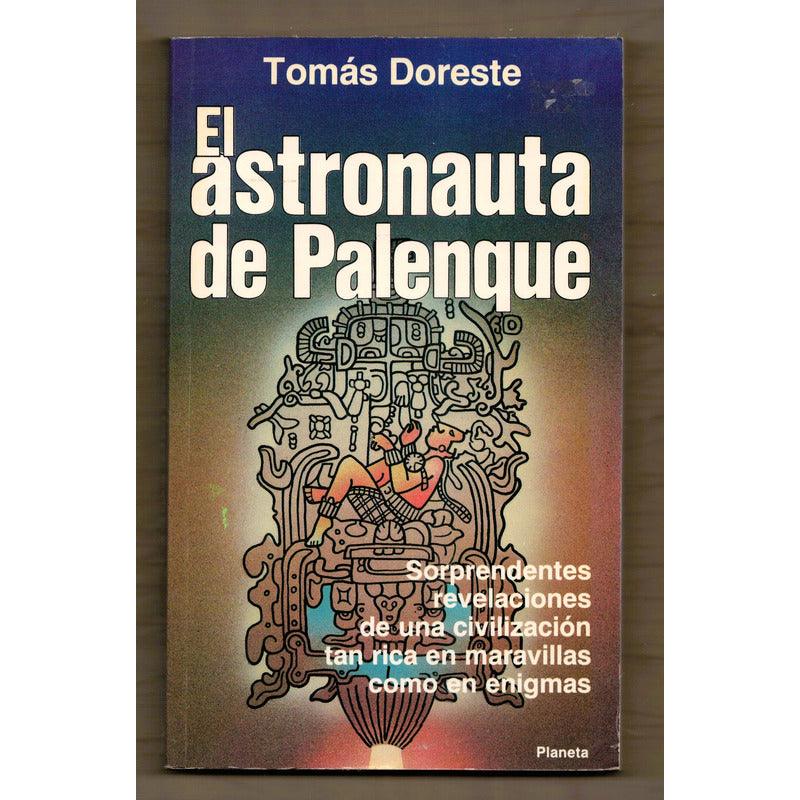 El Astronauta De Palenque. Tomas Doreste, Mexico 1992
