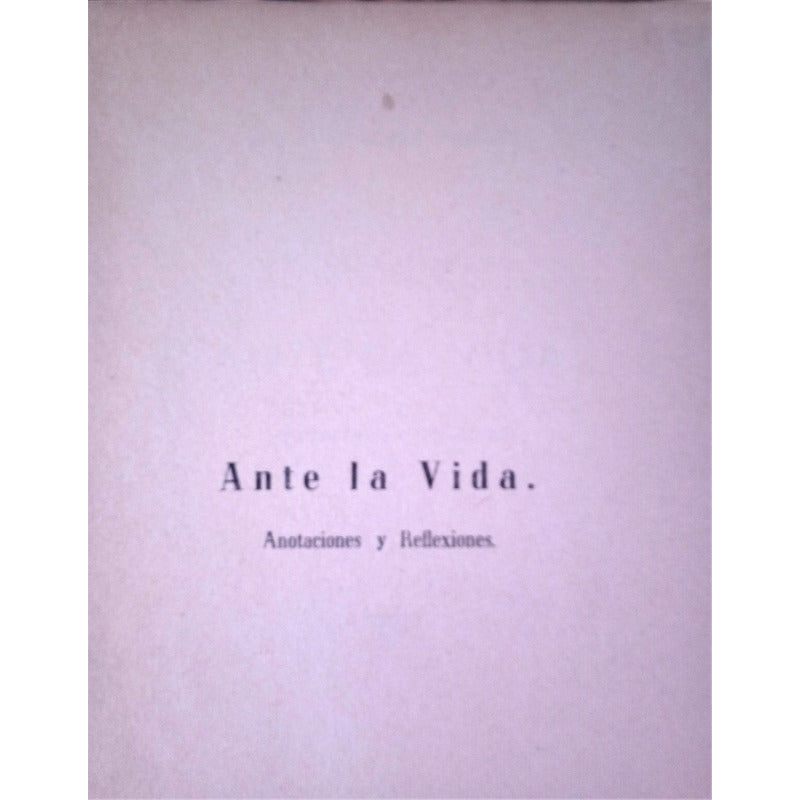 Ante_la_vida_anotaciones_y_reflexiones. Lopez Vallejo 1946
