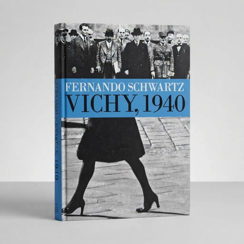 Vichy 1940 Fernando Schwartz Gobierno Colaboracionista