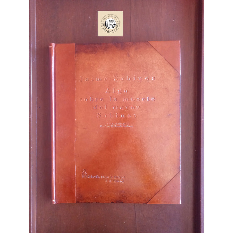 Algo Sobre La Muerte Del Mayor Sabines. Edicion Piel 500ejm