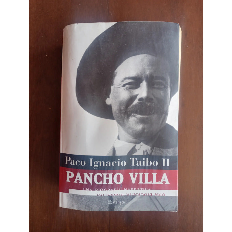 Pancho Villa. Paco Ignacio Taibo I I, Mexico 2006