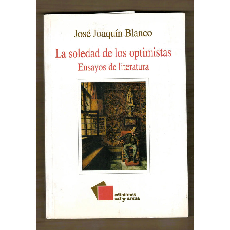 La Soledad De Los Optimistas Jose Joaquin Blanco Ens Litera