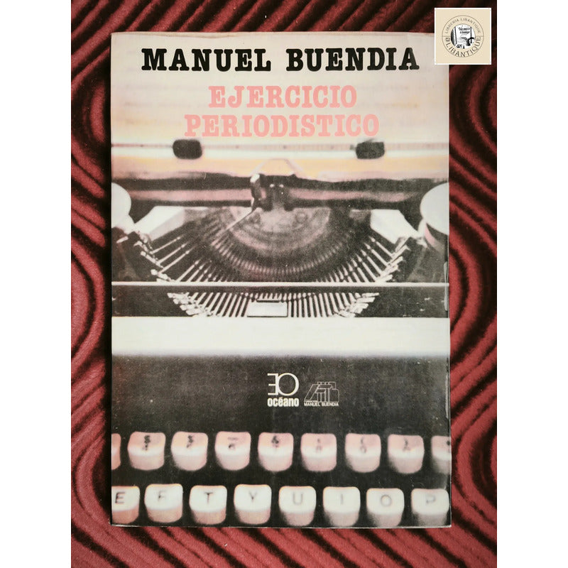 Ejercicio Periodistico Manuel Buendia Periodismo