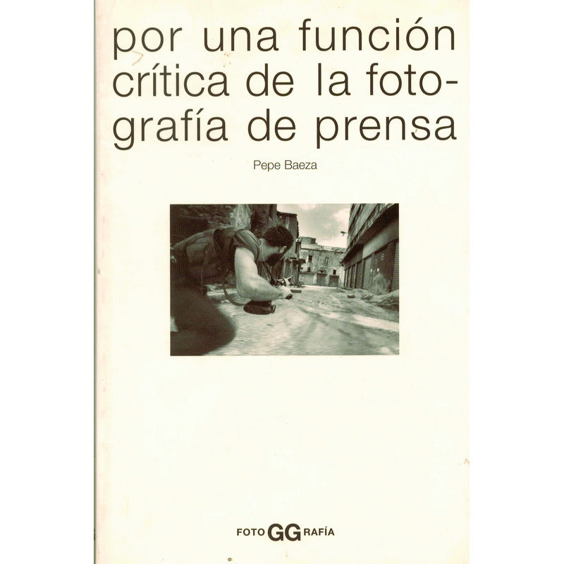 Por Una Funcion Critica De La Fotografia. Pepe Baeza, 2001