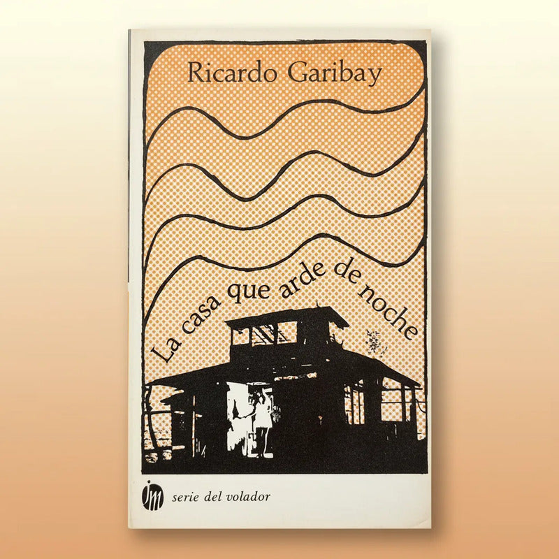 La Casa Que Arde De Noche. Ricardo Garibay, 1984
