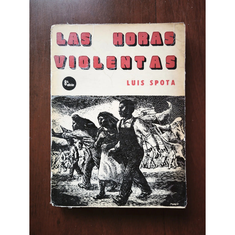 Las Horas Violentas. Luis Spota, 1959 (sindicalismo)