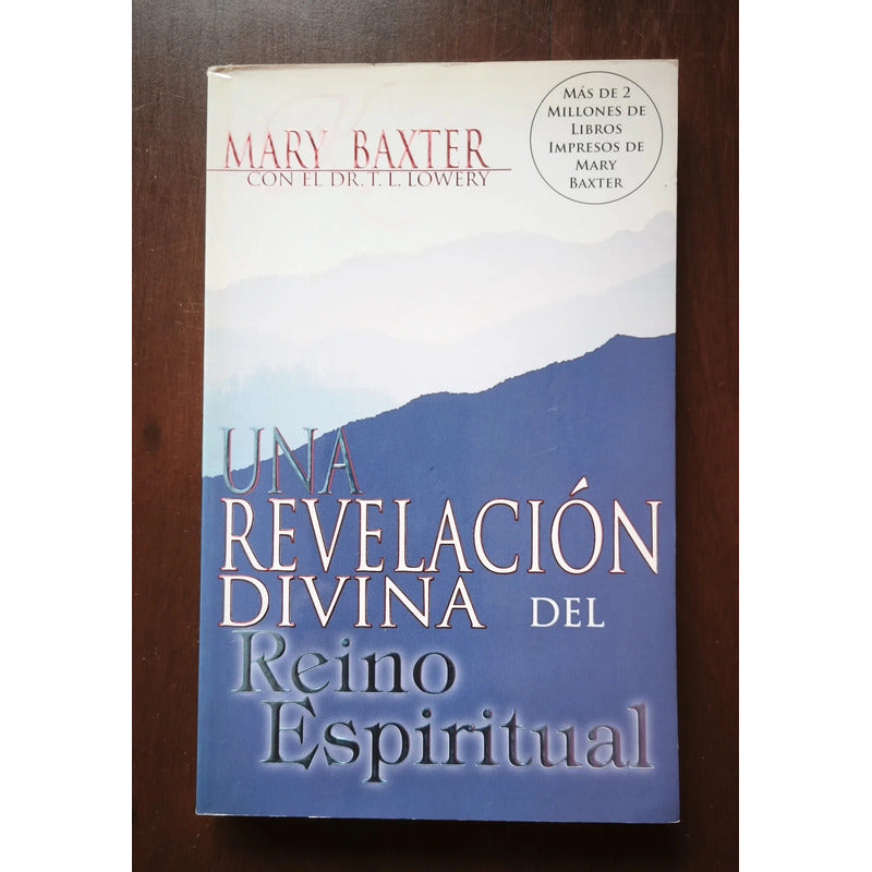Una Revelación Divina Del Reino Espiritual. Mary Baxter