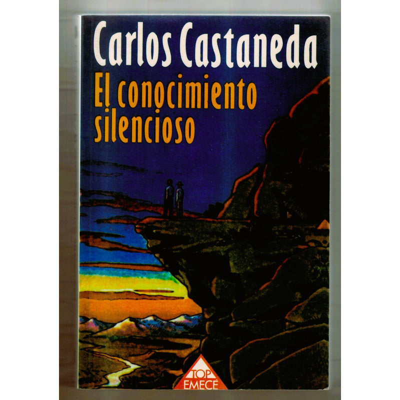 El Conocimiento Silencioso. Carlos Castañeda, Emece Ed 2000