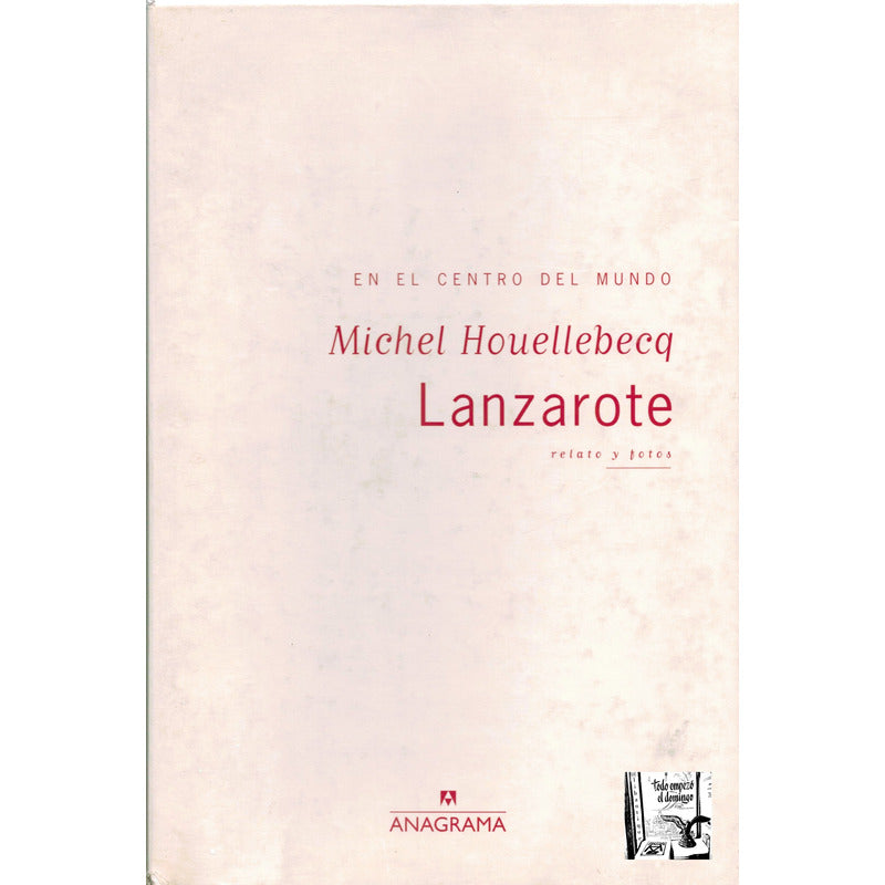 Lanzarote -relatos Y_fotos-. Michel Houellebecq, España 2000