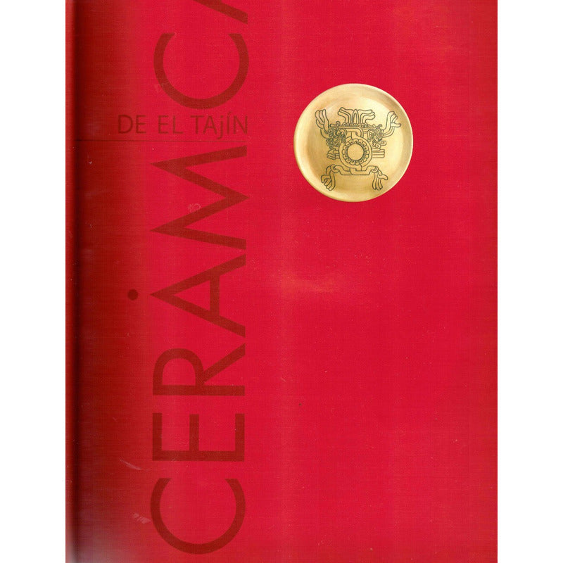 Ceramica_de El Tajin. Felipe Solis Olguin_et_al, 2008