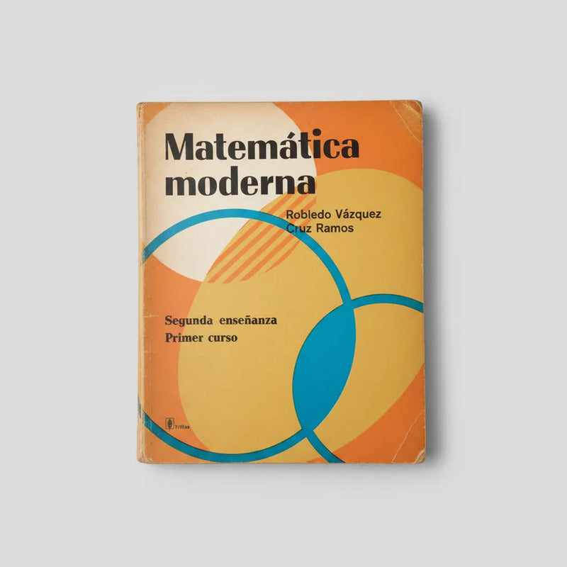Matemáticas Modernas. Robledo Vazquez Cruz 1969