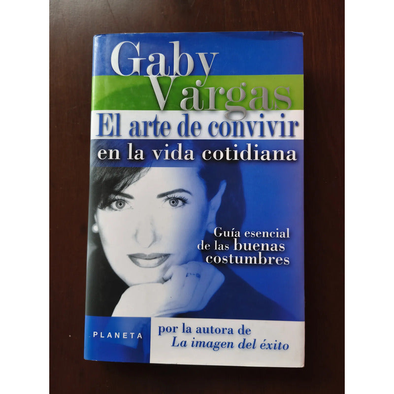El Arte De Convivir En La Vida Cotidiana. Gaby Vargas