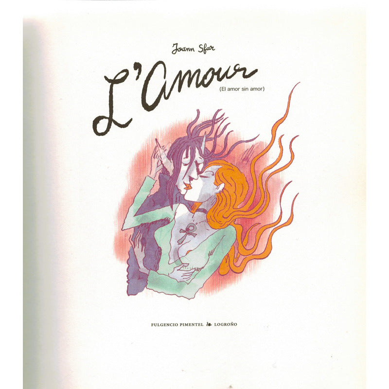 L' Amour -el Amor Sin Amor-. Joann Sfar, España 2014