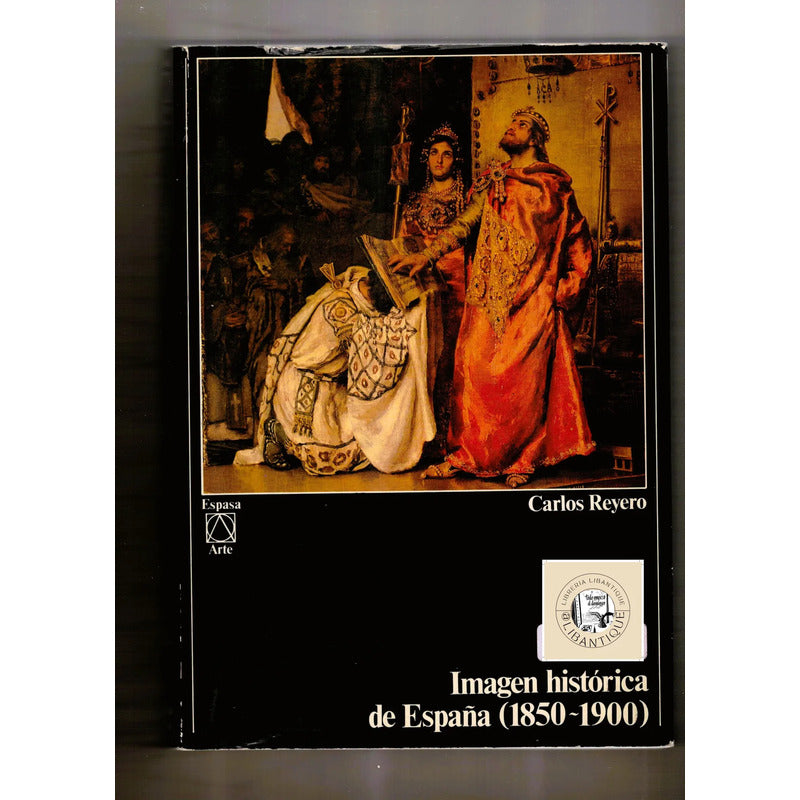 Imagen Historica De España 1850-1900. C Reyero( Ser Español)
