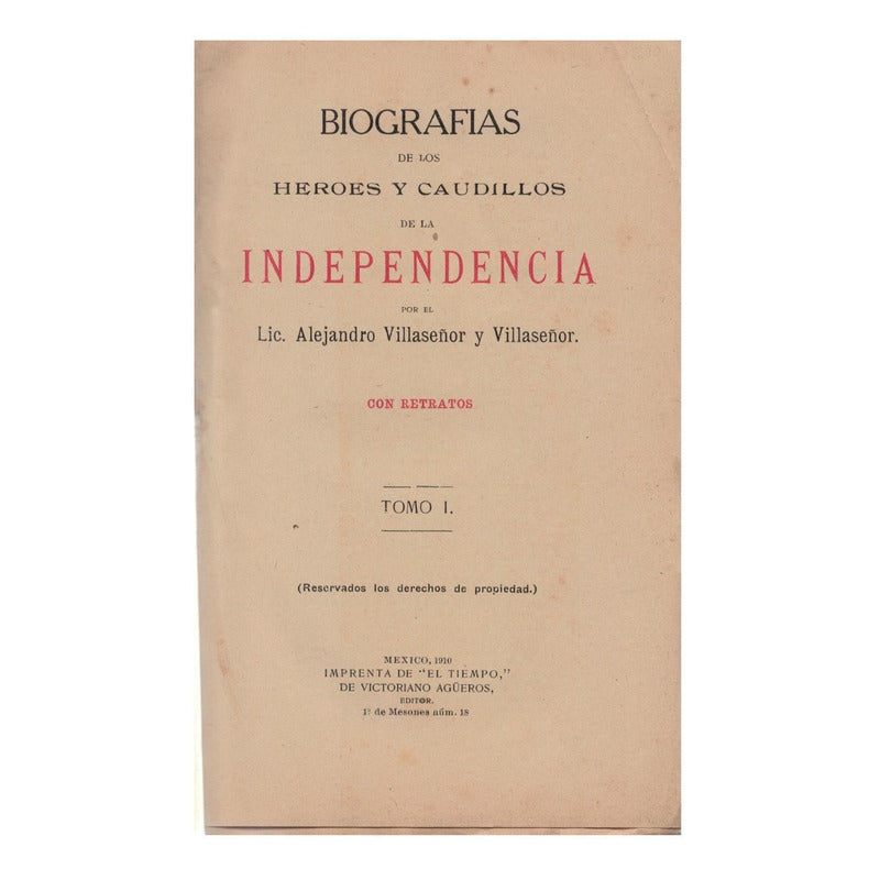 Biografias_heroes_caudillos_independencia[2vol]. Mexico 1910