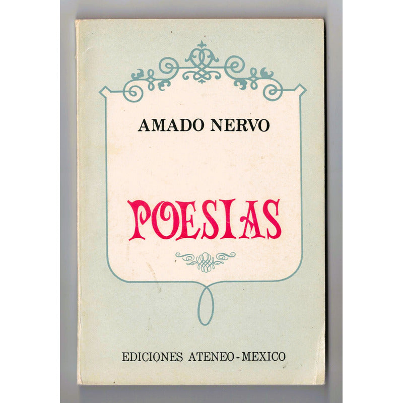 Poesias. Amado Nervo, Mexico 1973 (ed Bolsillo)