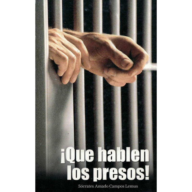 Que Hablen Los Presos! Campos Lemus, Mexico 2010