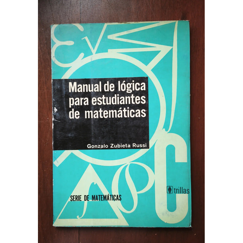 Manual De Lógica Para Estudiantes De Matemáticas G Zubieta R