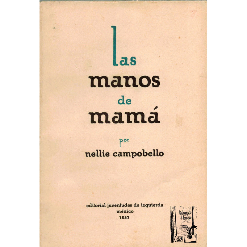 Las Manos De Mama. Nellie Campobello, Mexico 1937 (1a)