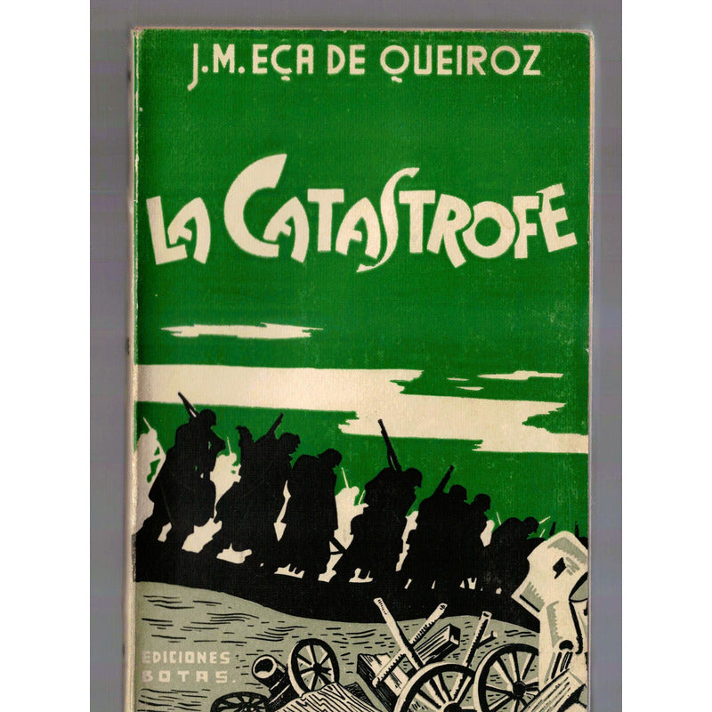 La Catastrofe. J M Eca De Queiroz, Mexico 1940