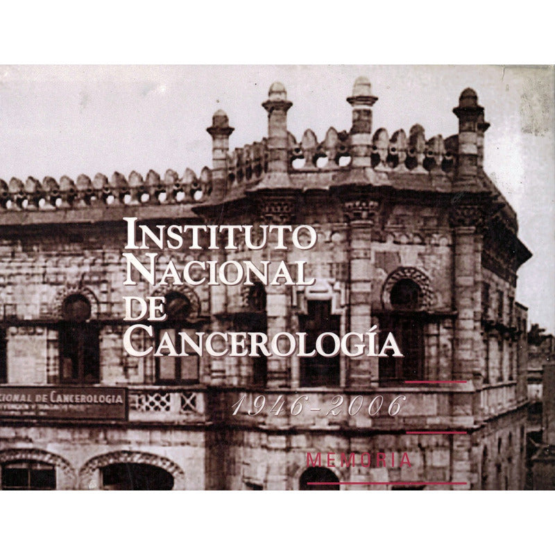 Instituto Nacional De Cancerologia 1946-2006. Beltran Ortega