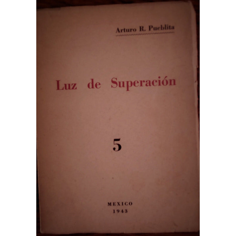 Luz De Superacion. Arturo R Pueblita, Mexico 1943