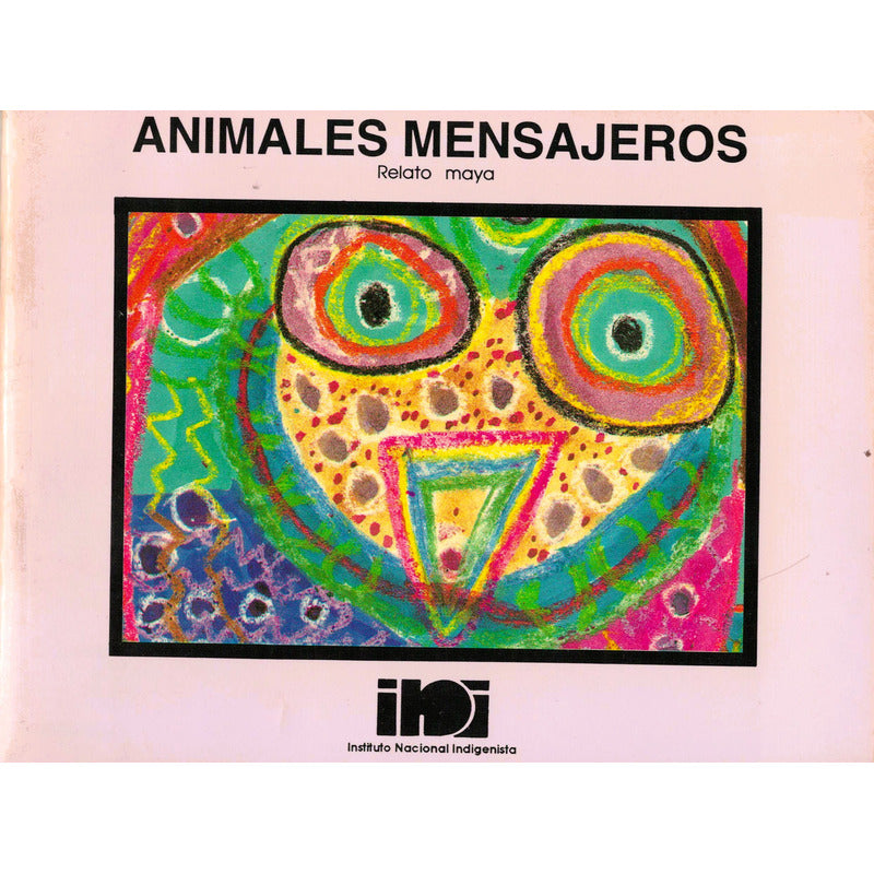 Animales Mensajeros (relato Maya Infantil) I N I Ed., 1992