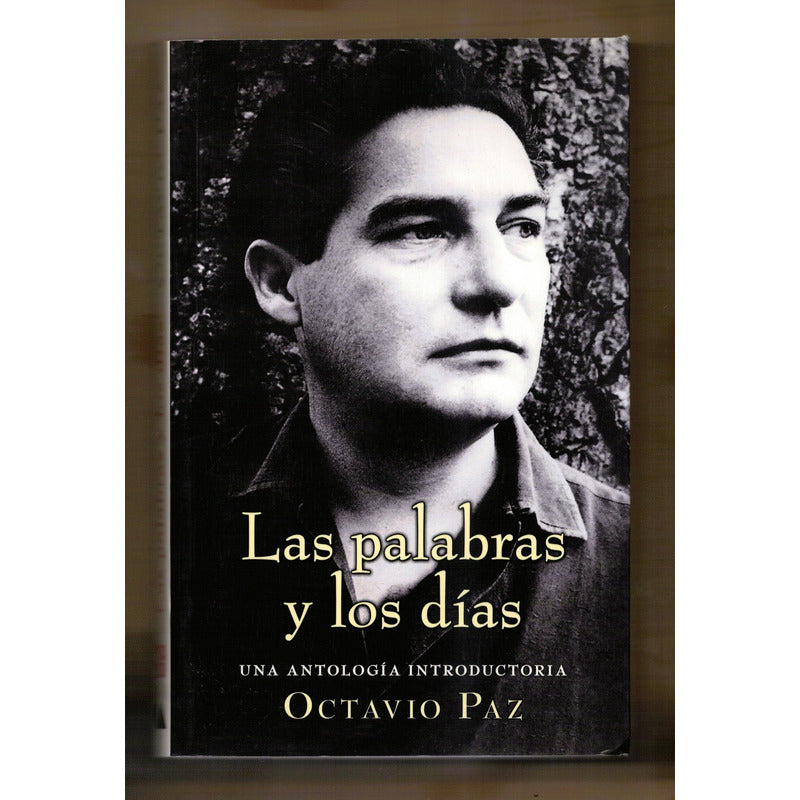 Las Palabras Y Los Dias. Octavio Paz Mexico 2008 (antologia)