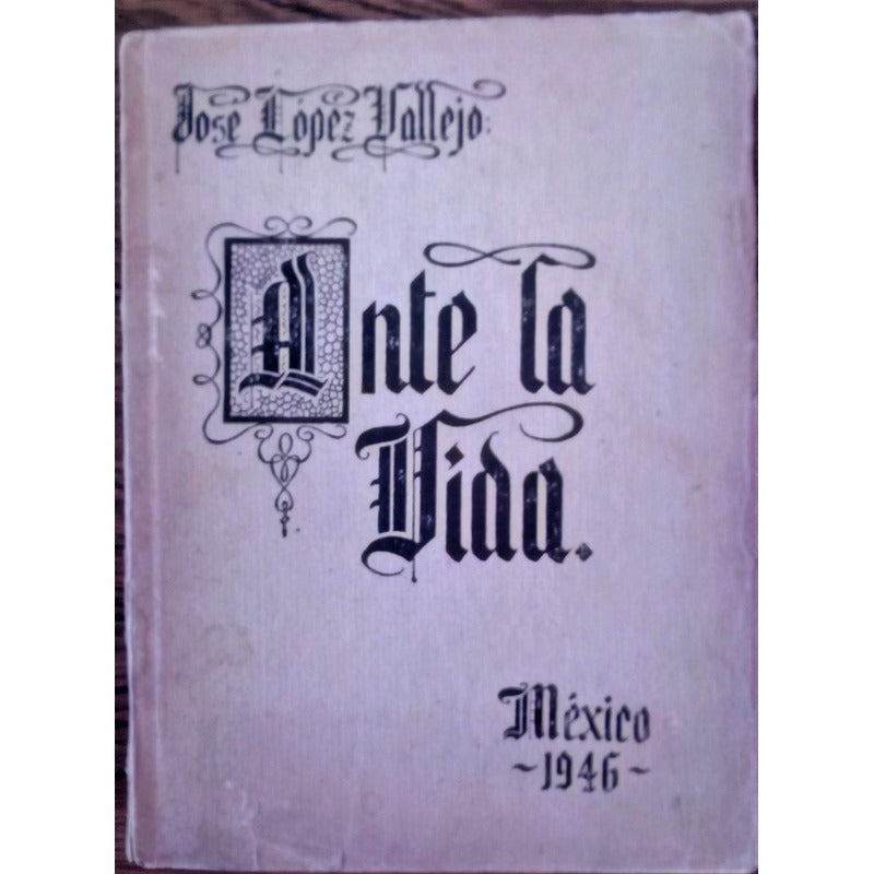 Ante_la_vida_anotaciones_y_reflexiones. Lopez Vallejo 1946