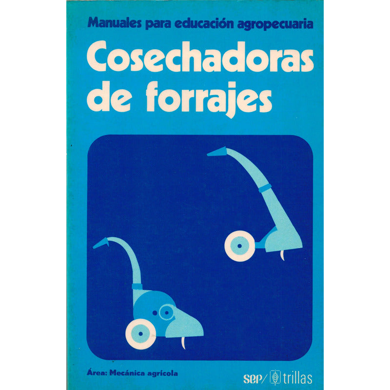 Manuales: Cosechadoras De Forajes (educacion Agropecuaria)