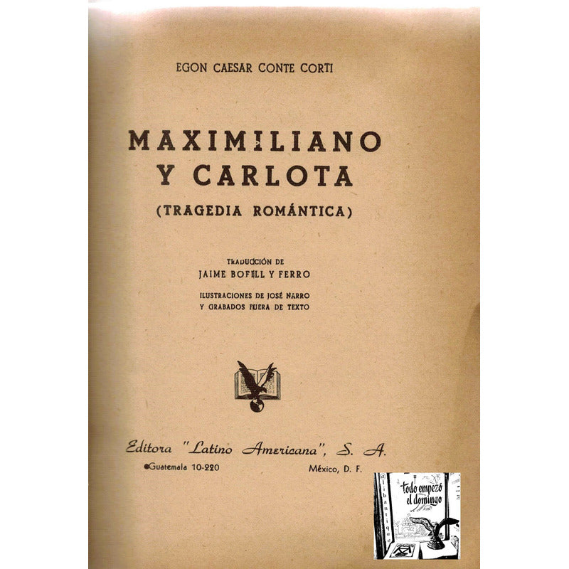 Maximiliano Y Carlota -tragedia Romantica- Conte Corti, 1955