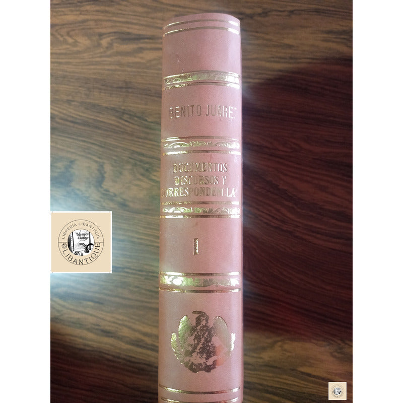 Benito Juarez, Documentos, Discursos, Correspondencia 15 Vol