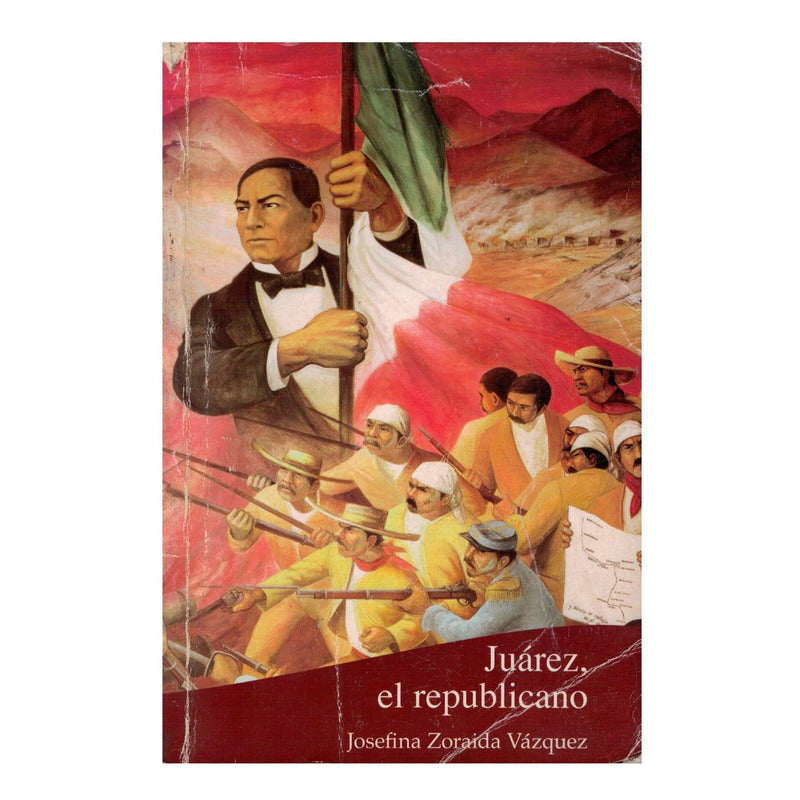 Juarez, El Republicano. Zoraida Vazquez (biografia) Infantil