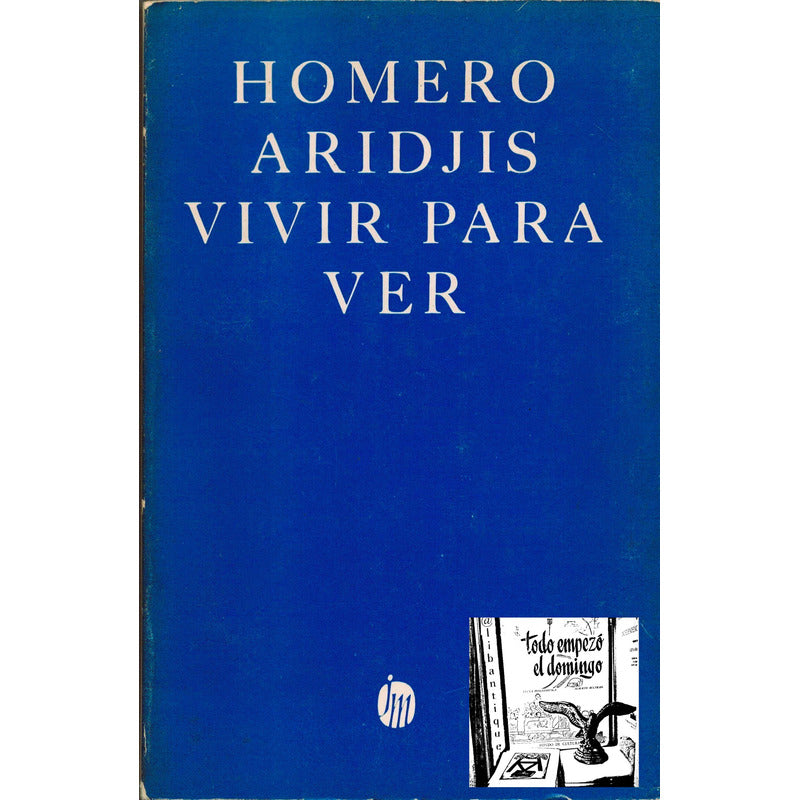 Vivir Para Ver. Homero Aridjis, Mexico 1977 (1a)