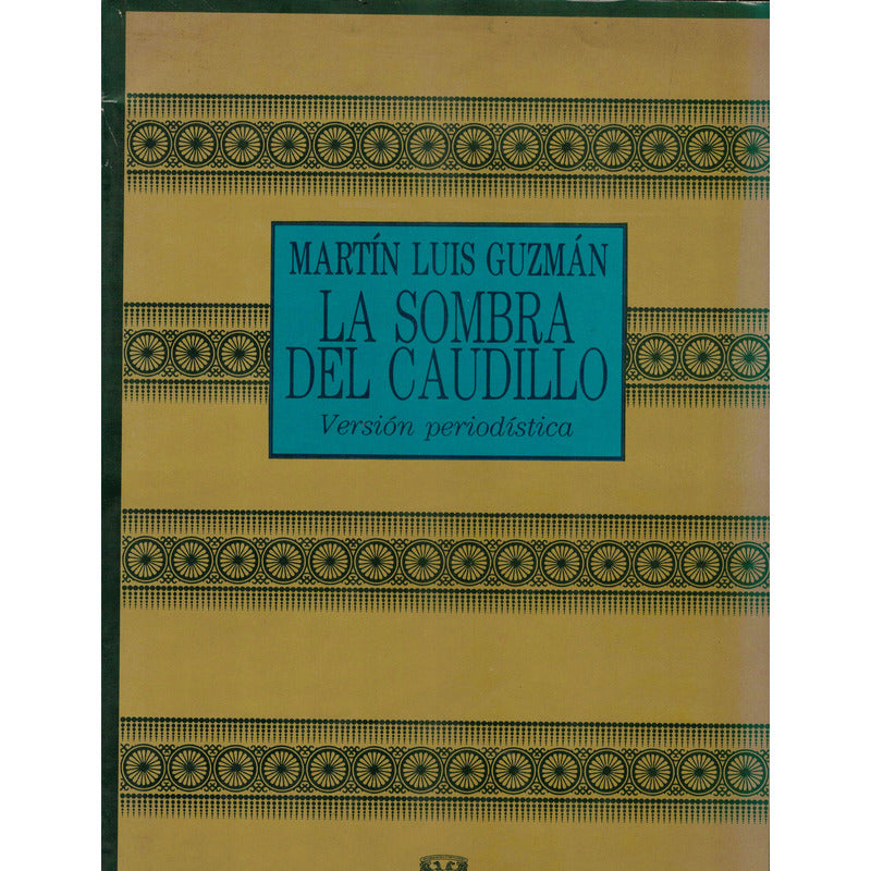 La Sombra Del Caudillo -reportaje-. Martin Luis Guzman, 1987