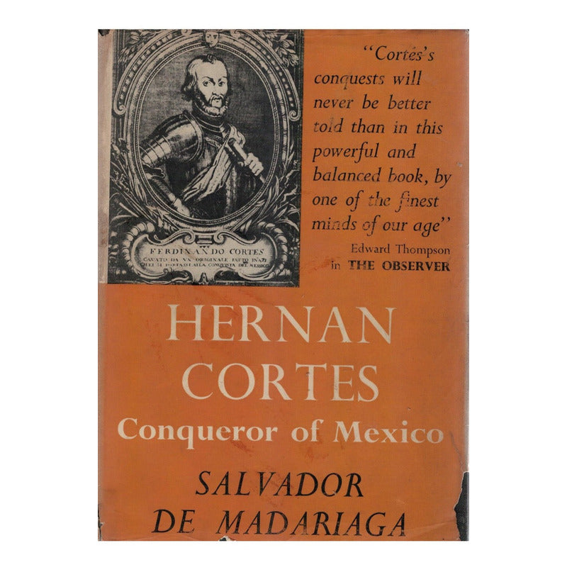 Hernan Cortes [conqueror Of Mexico] Madariaga, London 1954