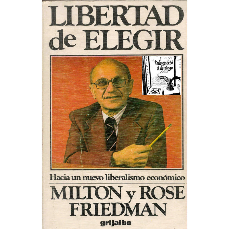 Libertad De Elegir. Milton Friedman, España 1980 (1a)