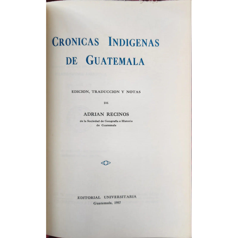 Cronicas Indigenas De Guatemala. Adrian Recinos