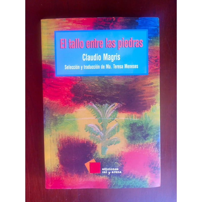 El Tallo Entre Las Piedras. Claudio Magris, Mexico 2007