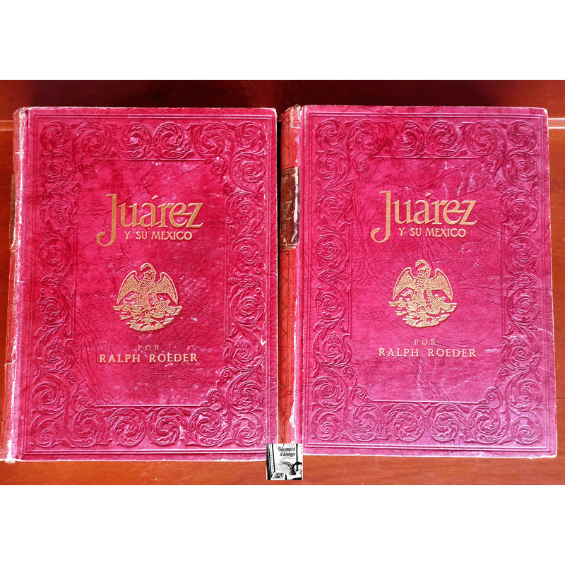Juarez Y Su Mexico. (2vol) Ralph Roeder, Mexico 1958
