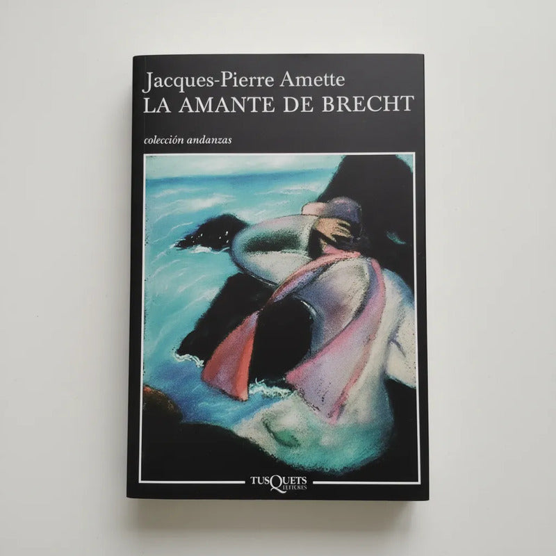 La Amante De Brecht. J Pierre Amette, Premio Goncourt 2003