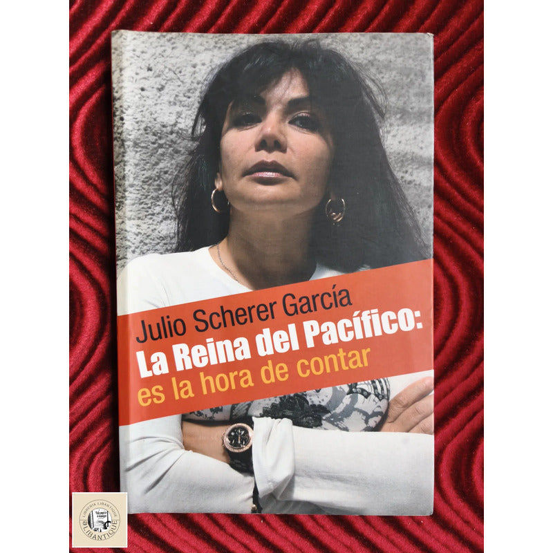 La Reina Del Pacifico Es Hora De Contar Julio Scherer Garcia