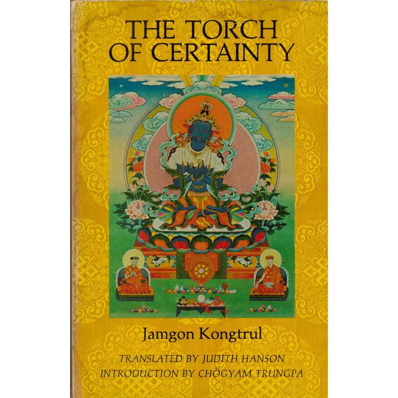 The Torch Of Certainty. Jamgon Kongtrul, U S 1977